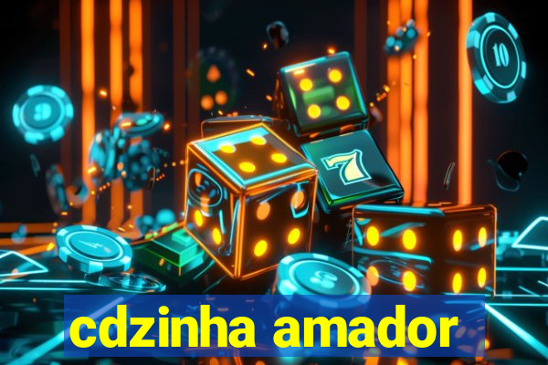 cdzinha amador